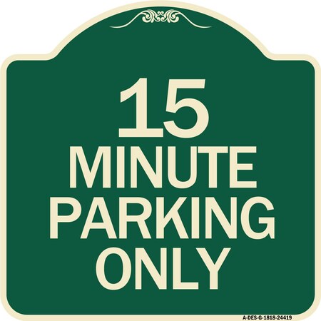 Signmission 15 Minute Parking Only Heavy-Gauge Aluminum Architectural Sign, 18" x 18", G-1818-24419 A-DES-G-1818-24419